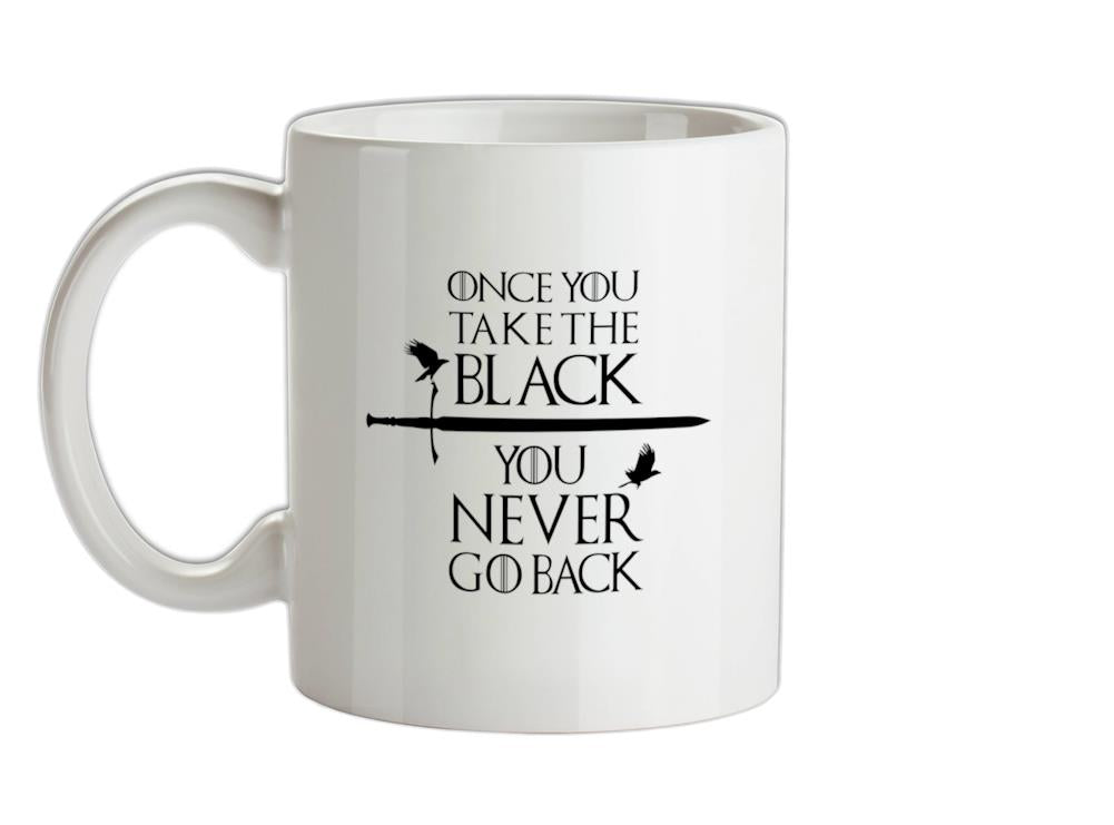 Once You Take The Black You Never Go Back Ceramic Mug
