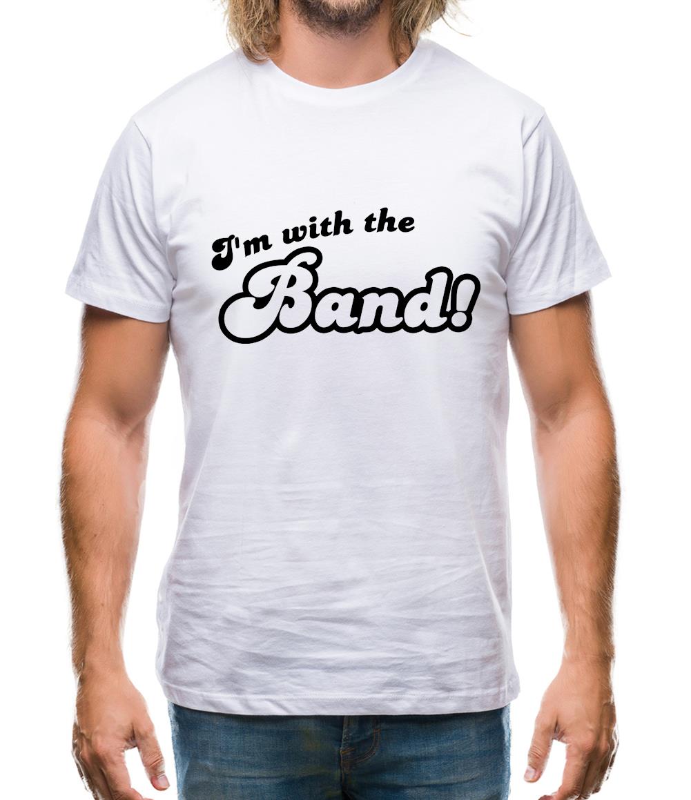 I'm With The Band! Mens T-Shirt