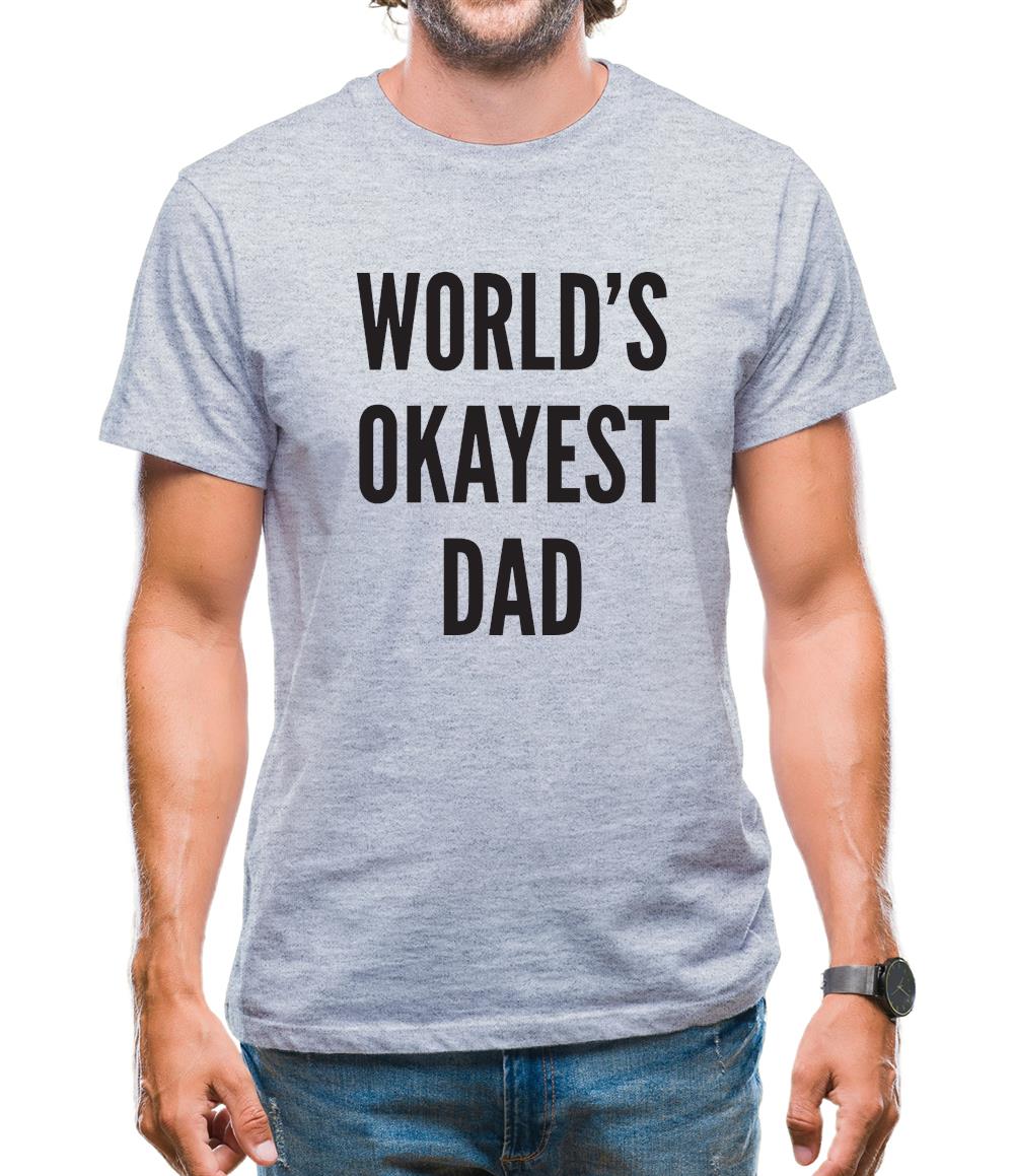 World's Okayest Dad Mens T-Shirt