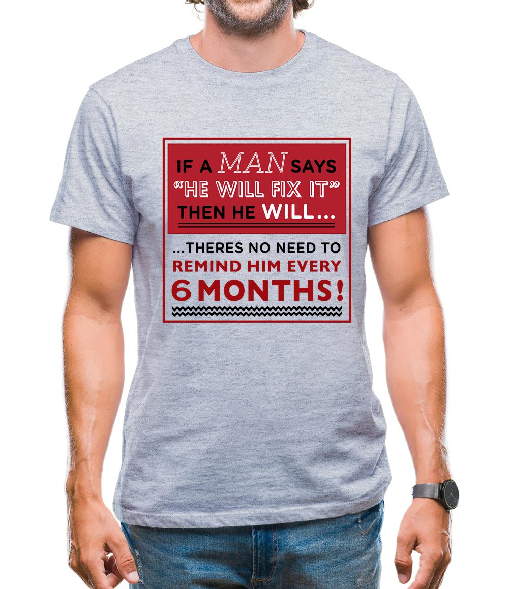 If a Man Says He'll Fix It, Then He Will Mens T-Shirt