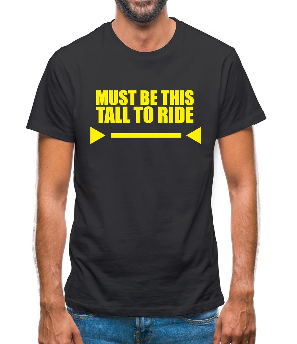 Must Be This Tall To Ride Mens T-Shirt
