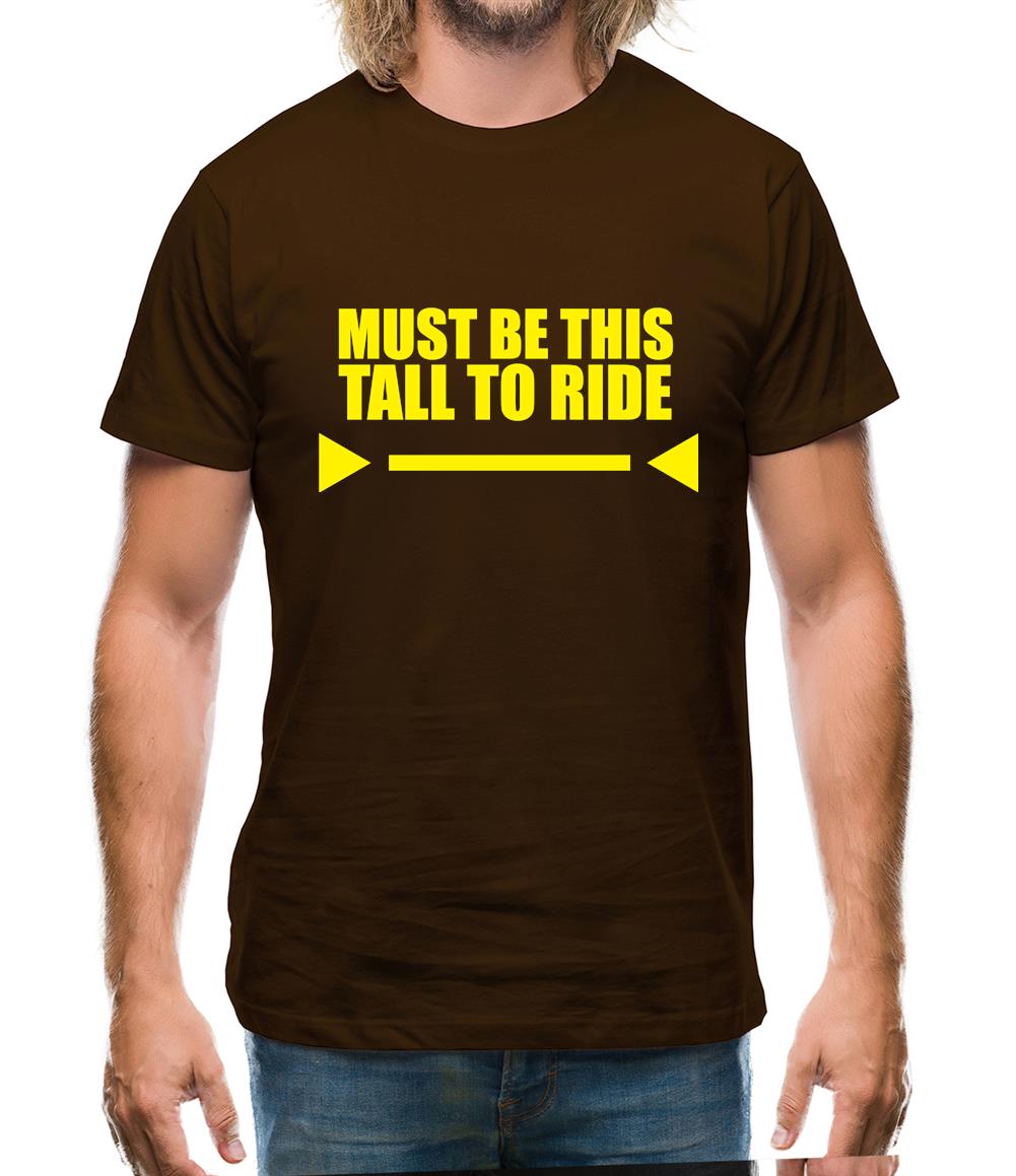 Must Be This Tall To Ride Mens T-Shirt