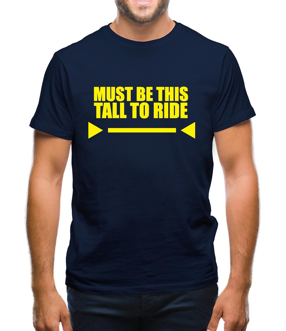 Must Be This Tall To Ride Mens T-Shirt