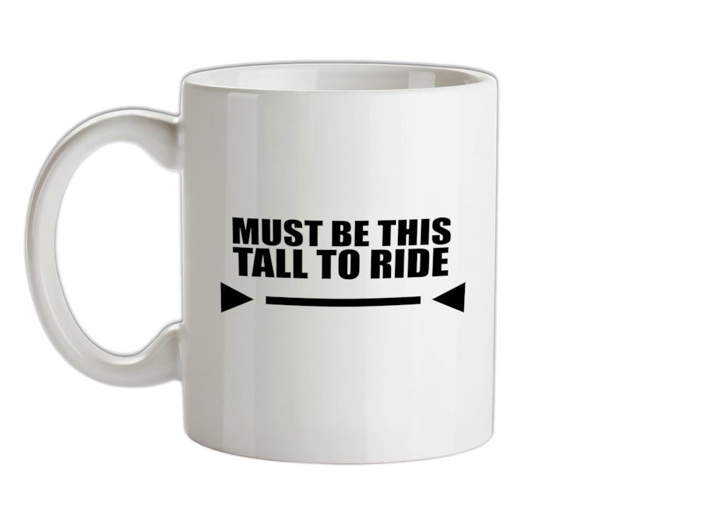 Must Be This Tall To Ride Ceramic Mug