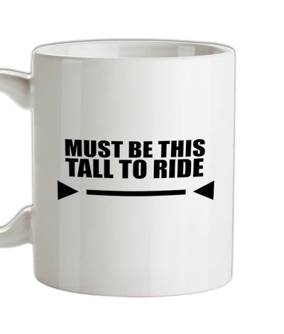 Must Be This Tall To Ride Ceramic Mug