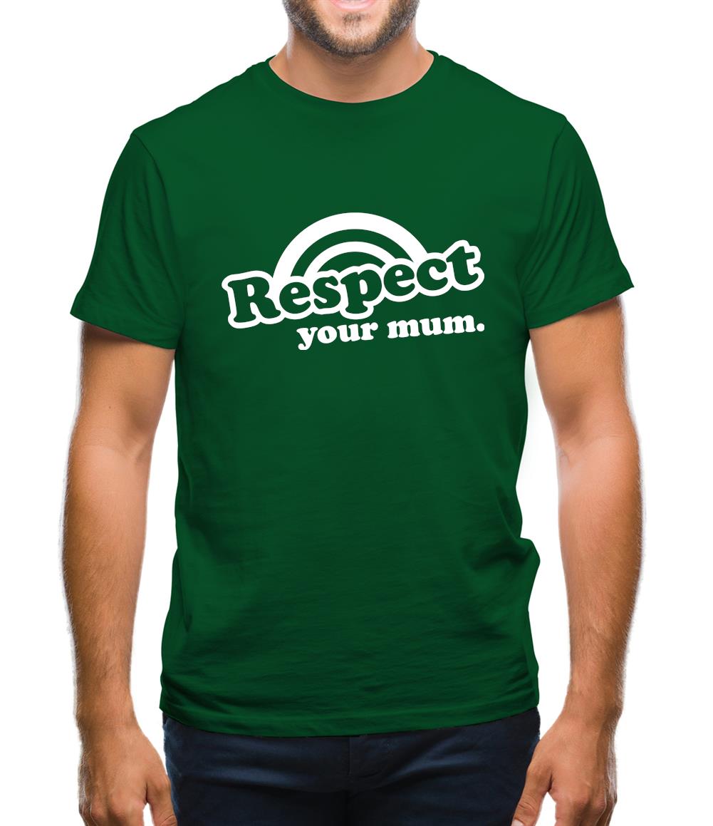 Respect Your Mum Mens T-Shirt
