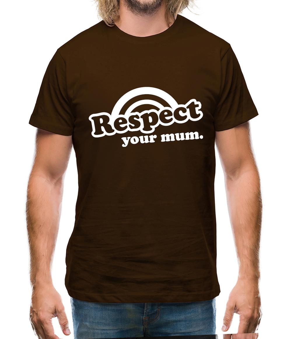 Respect Your Mum Mens T-Shirt