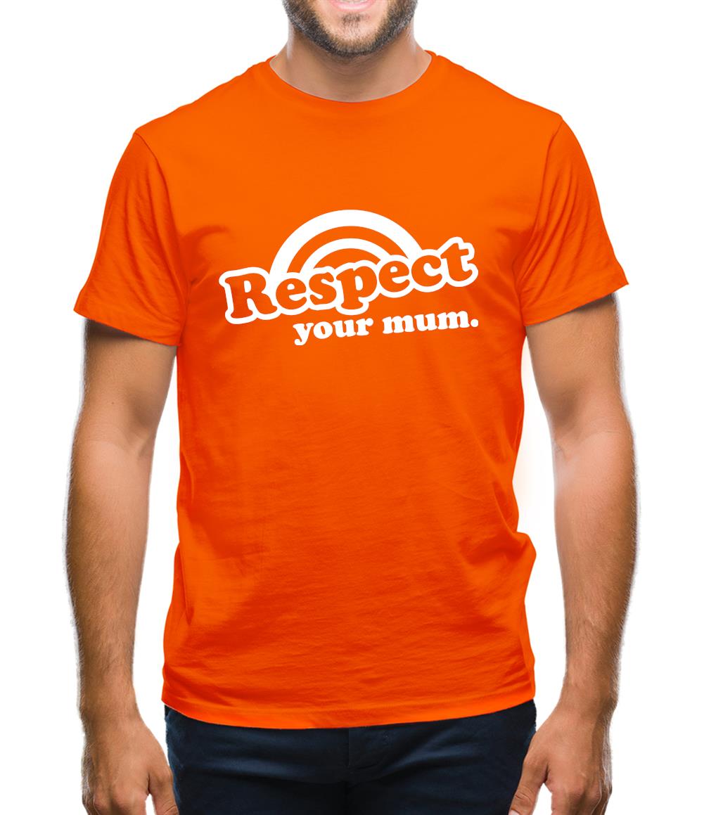 Respect Your Mum Mens T-Shirt
