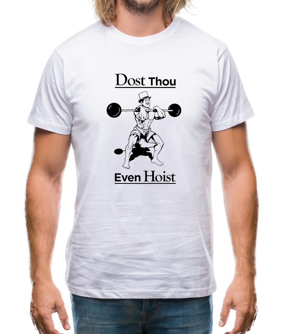 Dost Thou Even Hoist? Mens T-Shirt