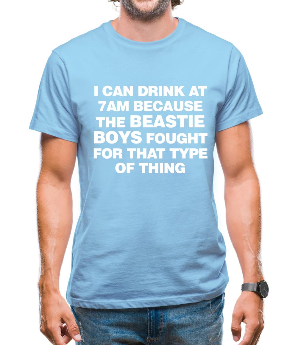 I Can Drink At 7am Because The Beastie Boys Fought For That Type Of Thing Mens T-Shirt