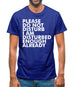 Please Do Not Disturb, I Am Disturbed Enough Already Mens T-Shirt