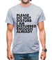 Please Do Not Disturb, I Am Disturbed Enough Already Mens T-Shirt