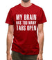 My Brain Has Too Many Tabs Open Mens T-Shirt