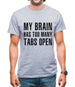 My Brain Has Too Many Tabs Open Mens T-Shirt