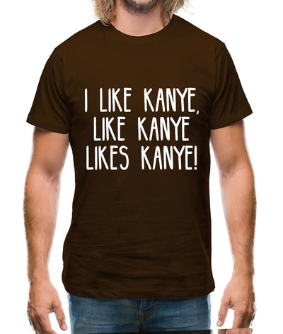I Like Kanye, Like Kanye Likes Kanye Mens T-Shirt