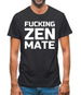 Fucking Zen Mate Mens T-Shirt