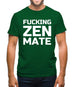 Fucking Zen Mate Mens T-Shirt