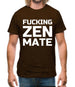 Fucking Zen Mate Mens T-Shirt