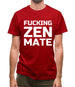 Fucking Zen Mate Mens T-Shirt