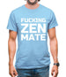 Fucking Zen Mate Mens T-Shirt