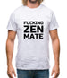 Fucking Zen Mate Mens T-Shirt