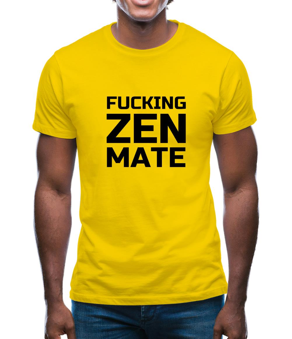 Fucking Zen Mate Mens T-Shirt