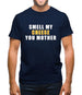 Smell My Cheese You Mother Mens T-Shirt