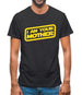 I Am Your Mother Mens T-Shirt