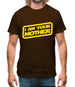 I Am Your Mother Mens T-Shirt