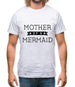 Mother Of A Mermaid Mens T-Shirt