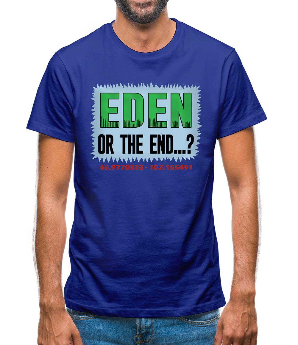 Eden or The End? Mens T-Shirt