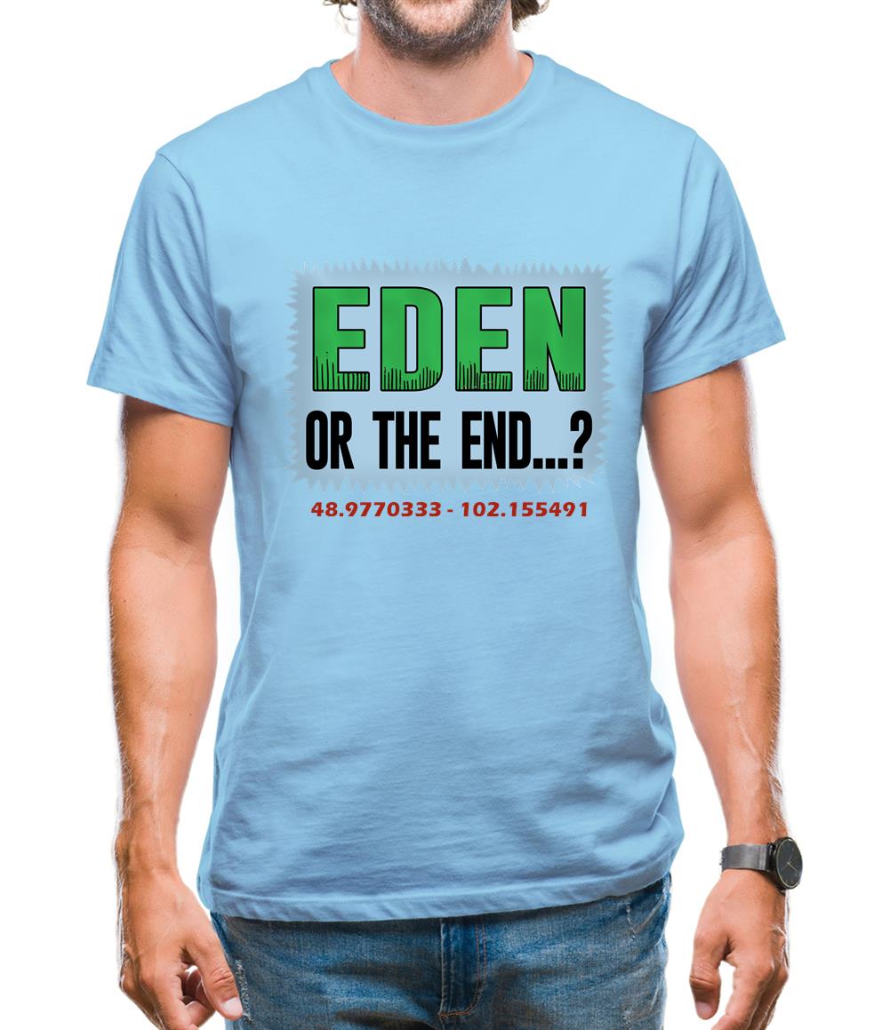 Eden or The End? Mens T-Shirt