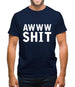 Awww Shit Mens T-Shirt