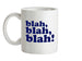 Blah, Blah, Blah! Ceramic Mug