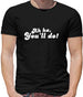 Ah Ha, You'll Do! Mens T-Shirt