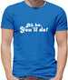 Ah Ha, You'll Do! Mens T-Shirt