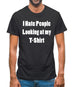 I Hate People Looking at my T-Shirt Mens T-Shirt