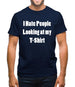 I Hate People Looking at my T-Shirt Mens T-Shirt