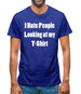 I Hate People Looking at my T-Shirt Mens T-Shirt