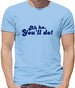 Ah Ha, You'll Do! Mens T-Shirt