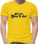 Ah Ha, You'll Do! Mens T-Shirt