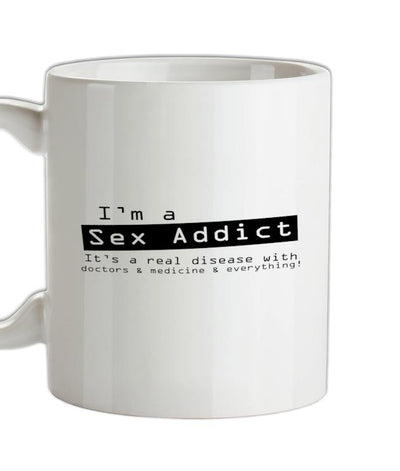 I'm A Sex Addict Ceramic Mug