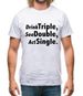 Drink Triple, See Double, Act Single Mens T-Shirt