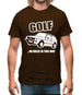 Golf...No Holes In This One! Mens T-Shirt