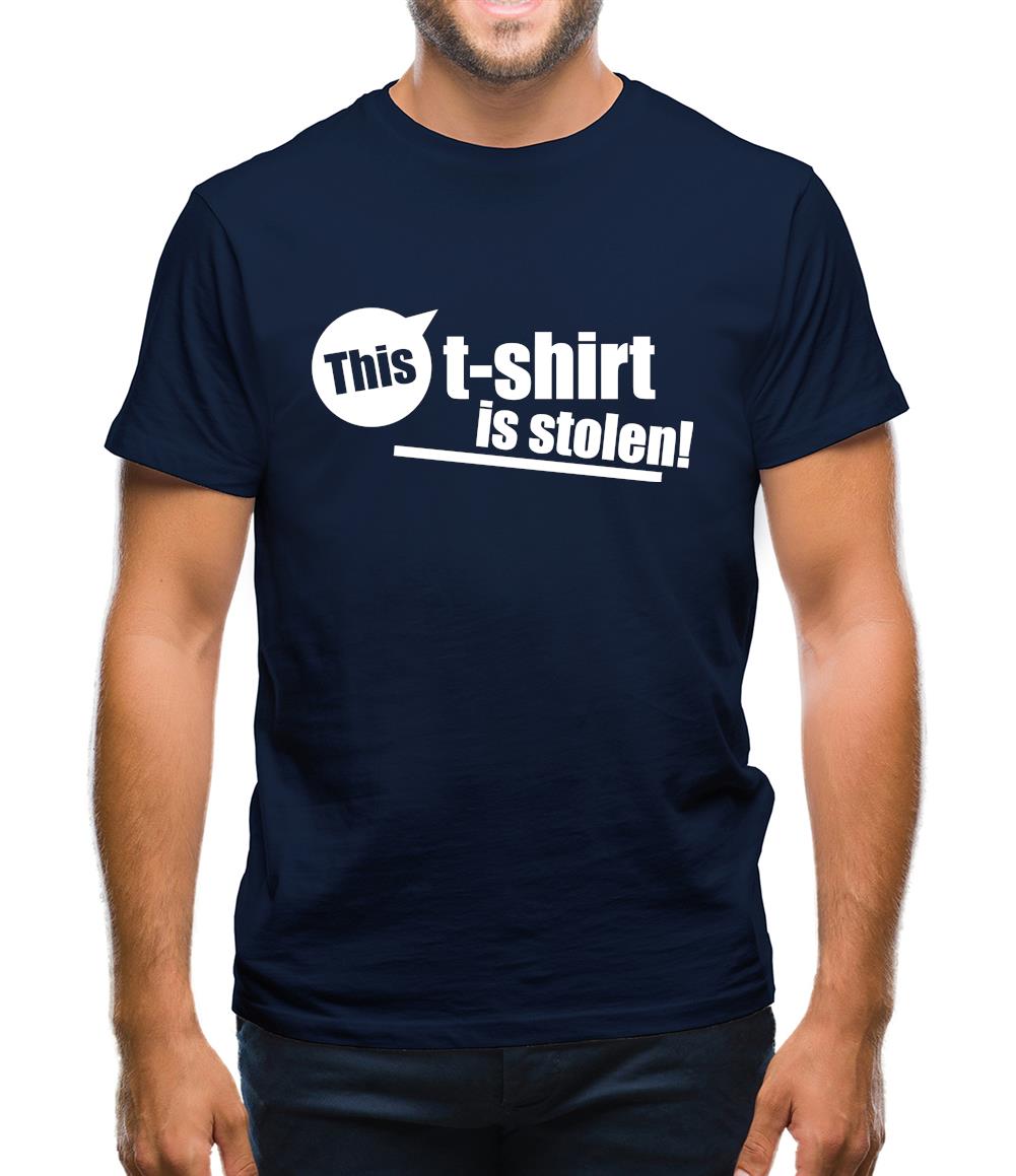 This T-Shirt Is Stolen! Mens T-Shirt