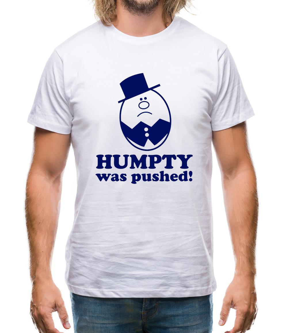 Humpty Was Pushed! Mens T-Shirt