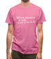 When there's a will, i want to be in it! Mens T-Shirt