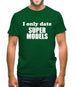 I Only Date Supermodels Mens T-Shirt