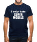 I Only Date Supermodels Mens T-Shirt