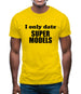 I Only Date Supermodels Mens T-Shirt